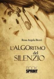 LIBRI: ”L’ALGORITMO DEL SILENZIO”, L’IMPORTANZA DELLE PAROLE NON DETTE