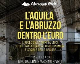 ‘L’AQUILA E ABRUZZO DENTRO L’EURO’: CONVEGNO SABATO CON GALLONI E PIVETTI