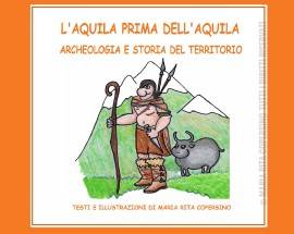 L’AQUILA PRIMA DELL’AQUILA: ARCHEOLOGIA E STORIA DEL TERRITORIO, IL RACCONTO