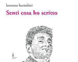 L’AQUILA: PRESENTAZIONE ”SENTI COSA HO SCRITTO”, LE POESIE DI LORENZO BARTOLINI