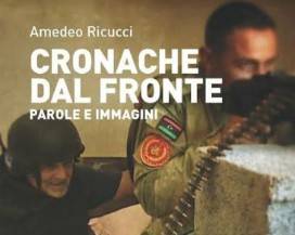 ”CRONACHE DAL FRONTE”: IL NUOVO MEDIO ORIENTE IN UN LIBRO DI RICUCCI, PRESENTAZIONE ANCHE IN ABRUZZO