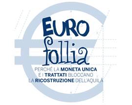 RICOSTRUZIONE: CONVEGNO ”EURO FOLLIA”, TECNICI SPIEGANO PERCHE’ LA MONETA UNICA LA BLOCCA