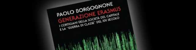 BORGOGNONE E LA GENERAZIONE ERASMUS, ECCO LA CRITICA AI ”CORTIGIANI DEL CAPITALE”