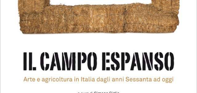 ARTE E AGRICOLTURA IN ITALIA DAGLI ANNI ’60 AD OGGI NEL VOLUME DI SIMONE CIGLIA E GIOVANNI DI FONZO