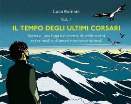VIAGGIO E COSCIENZA NELLA PRIMA OPERA DI LUCA ROMANI, ‘IL TEMPO DEGLI ULTIMI CORSARI’
