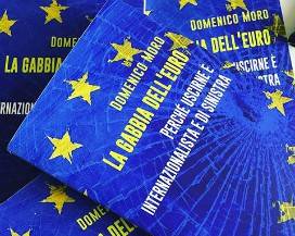 L’AQUILA: ”LA GABBIA DELL’EURO” E PERCHE’ USCIRNE, NEL LIBRO DI DOMENICO MORO