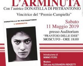 LIBRI: ”L’ARMINUTA” A MOSCUFO, IL CAPOLAVORO DELLA DI PIETRANTONIO PRESENTATO AL ”FRANTOIO DELLE IDEE”