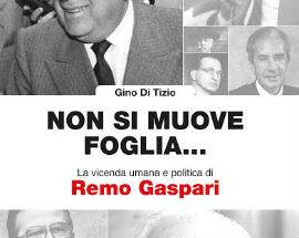 ”NON SI MUOVE FOGLIA”: A CHIETI LA PRESENTAZIONE DEL SAGGIO DI GINO DI TIZIO SU REMO GASPARI