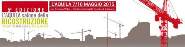 AL VIA IL SALONE DELLA RICOSTRUZIONE, A L’AQUILA IL MEGLIO DELL’EDILIZIA