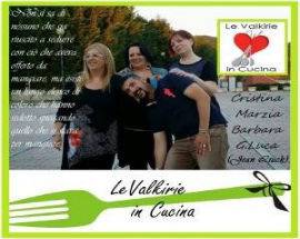 CIBO, RICETTE E PASSIONE NEL BLOG ”LE VALKIRIE IN  CUCINA”, SOCIAL FOOD TRA ABRUZZO, LAZIO E MARCHE