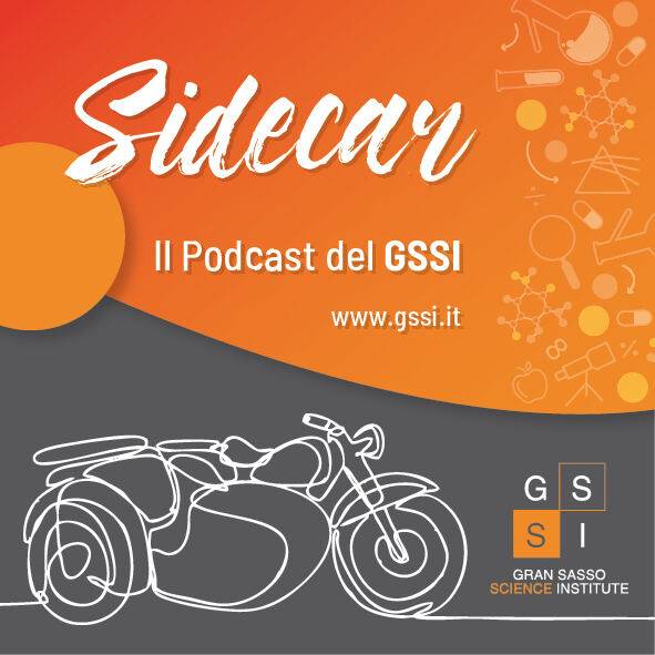 GRAN SASSO SCIENCE INSITUTE: ARRIVA IL PODCAST SIDECAR, VIAGGIO VERSO FRONTIERE CONOSCENZA