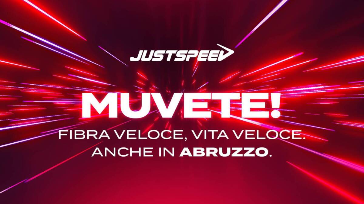 MUVETE! È ARRIVATA LA FIBRA ULTRAVELOCE DI JUSTSPEED.