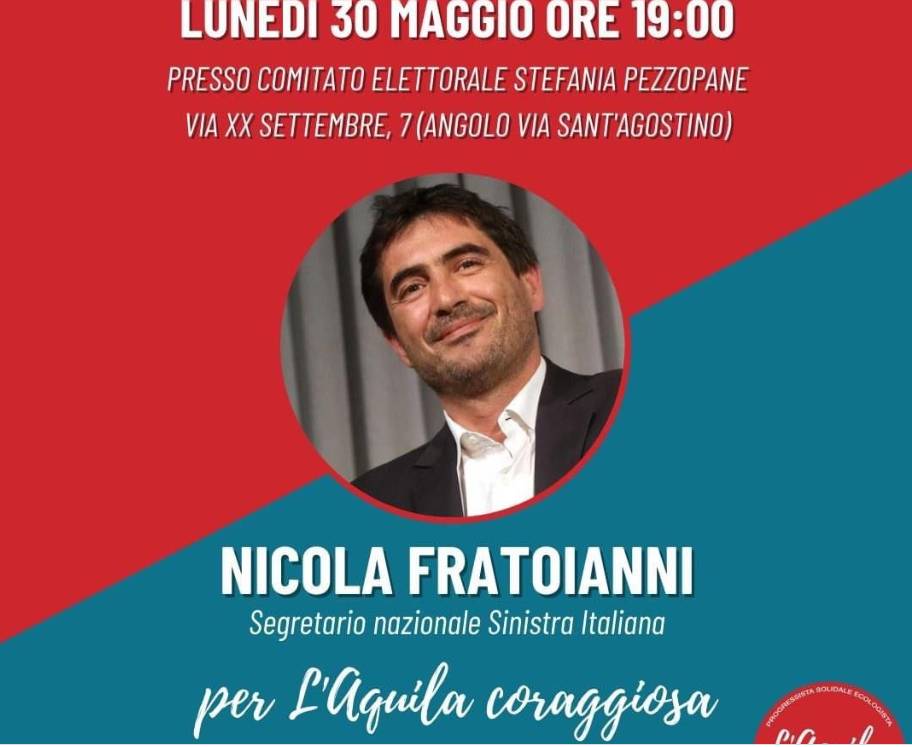 ELEZIONI: NICOLA FRATOIANNI PER LISTA “L’AQUILA CORAGGIOSA”, DOMANI INCONTRO COMITATO PEZZOPANE