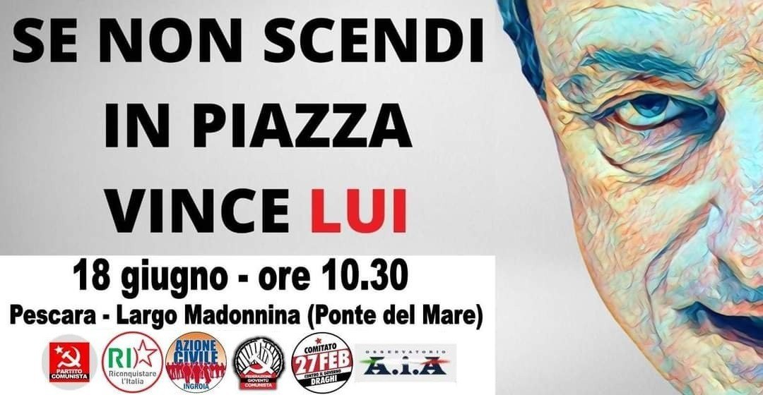 NO A GOVERNO DRAGHI E A GUERRA, ANCHE A PESCARA MANIFESTAZIONE “SE NON SCENDI IN PIAZZA VINCE LUI”