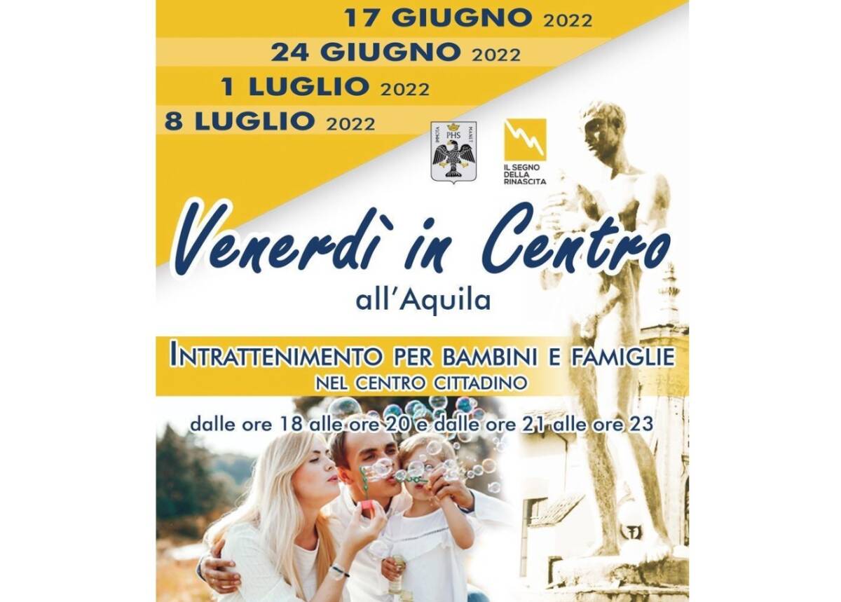 L’AQUILA, TORNANO I VENERDI’ IN CENTRO: IL PROGRAMMA DI DOMANI