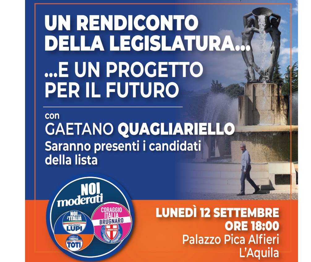 ELEZIONI: RENDICONTO QUAGLIARIELLO E PRESENTAZIONE LISTA “NOI MODERATI” A L’AQUILA