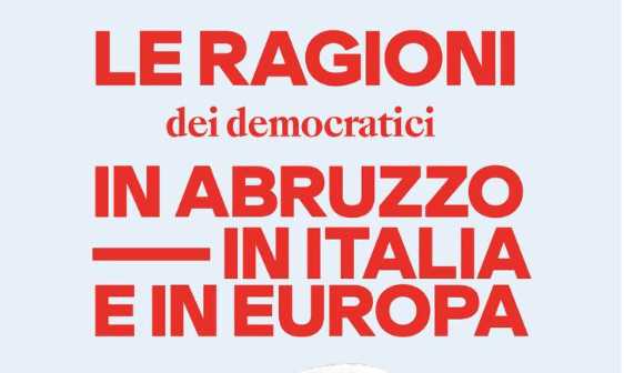 “LE RAGIONI DEI DEM IN ABRUZZO”: DOMANI A PESCARA EMILIANO, NARDELLA E SERRACCHIANI CON D’ALFONSO
