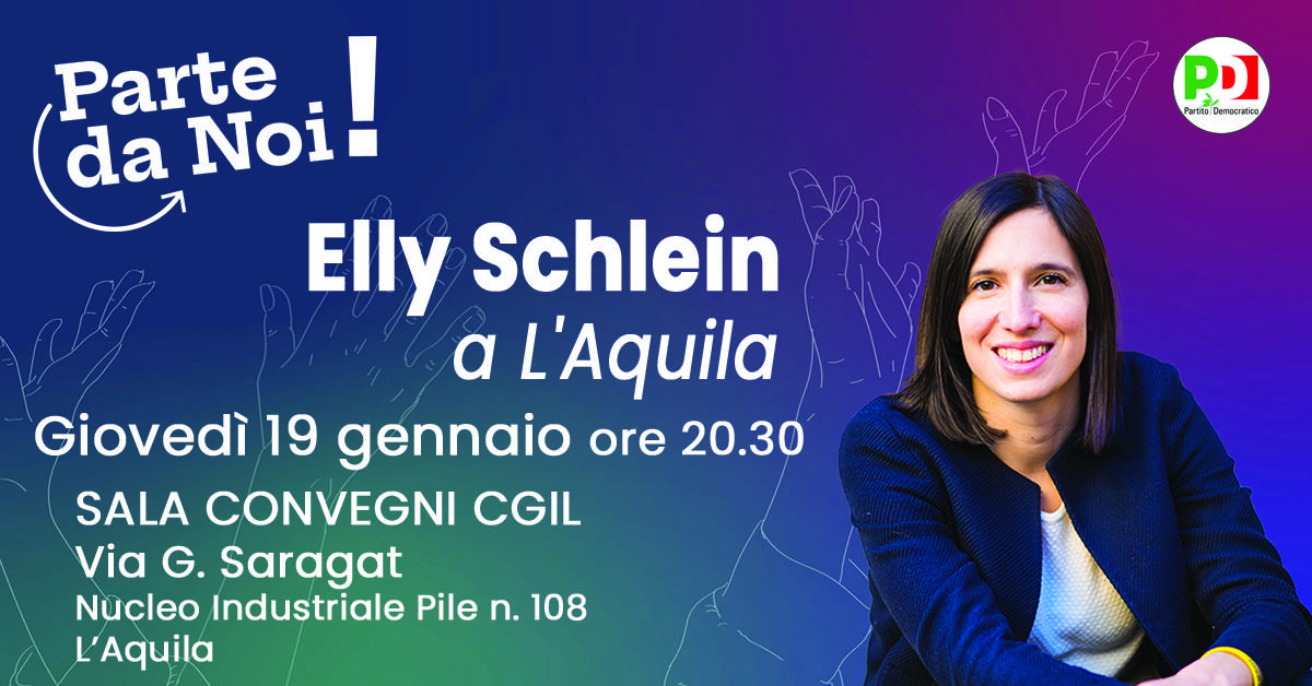 ELLY SCHLEIN, CANDIDATA ALLA SEGRETERIA NAZIONALE PD, DOMANI ALL’AQUILA NELLA SEDE DELLA CGIL