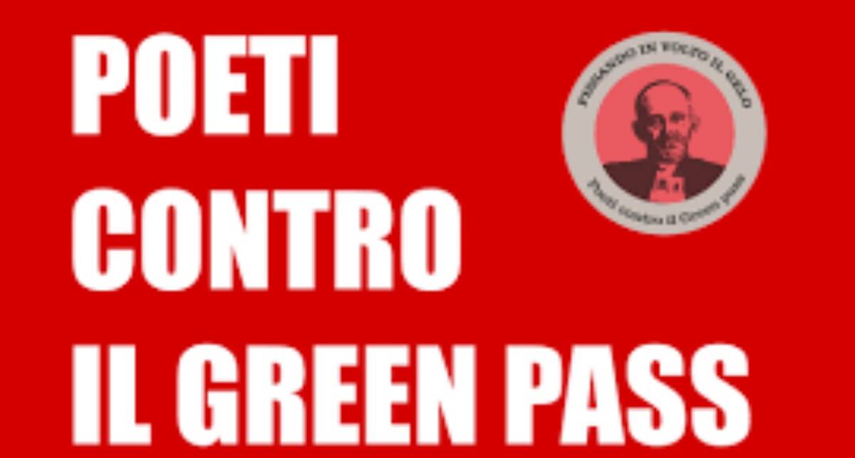 “FISSANDO IN VOLTO IL GELO”, ECCO IL LIBRO DEI POETI CONTRO IL GREEN PASS, “NON DIMENTICHIAMO”