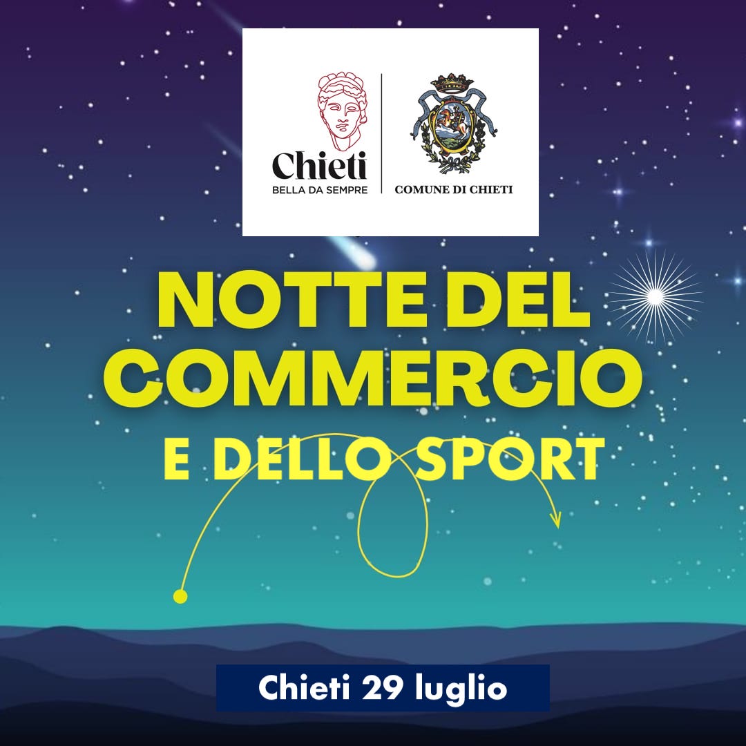 CHIETI: IL 29 LUGLIO TORNA LA NOTTE DEL COMMERCIO E DELLO SPORT