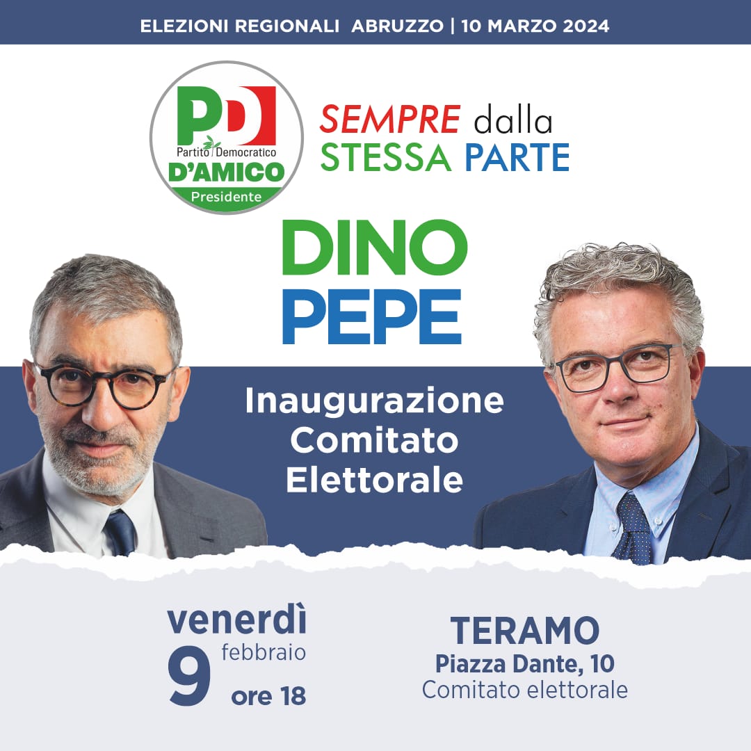 REGIONALI: DOMANI INAUGURAZIONE DEL COMITATO ELETTORALE DI DINO PEPE (PD) CON D’AMICO A TERAMO