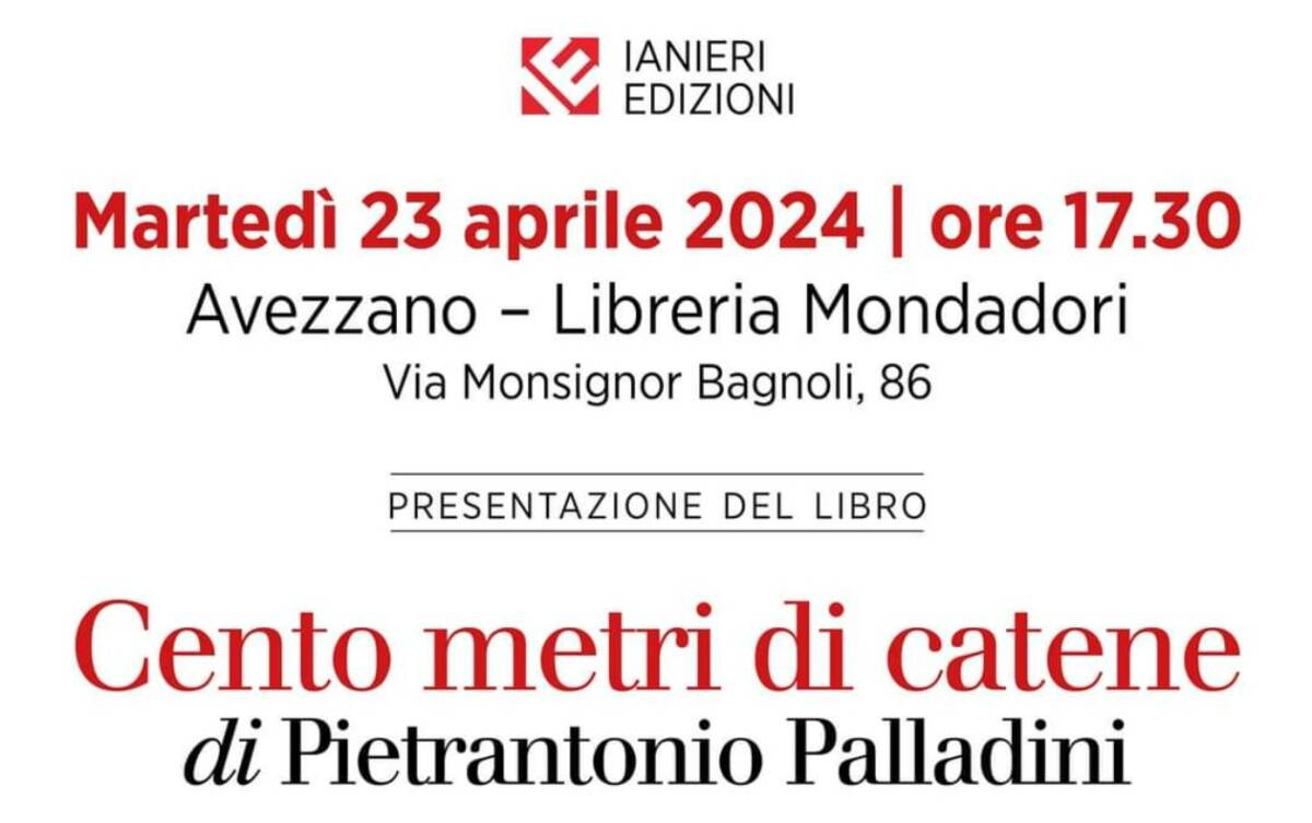 LIBRI: “CENTO METRI DI CATENE”, AD AVEZZANO LA “PRIMA” DEL VOLUME DI PIETRANTONIO PALLADINI
