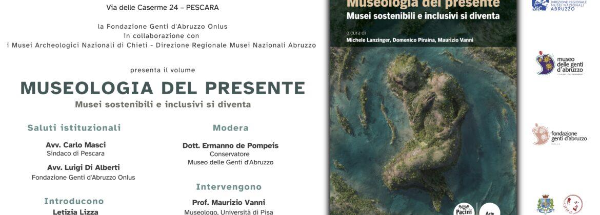 MUSEO DELLE GENTI PESCARA: MAURIZIO VANNI PRESENTA IL NUOVO VOLUME “MUSEOLOGIA DEL PRESENTE”