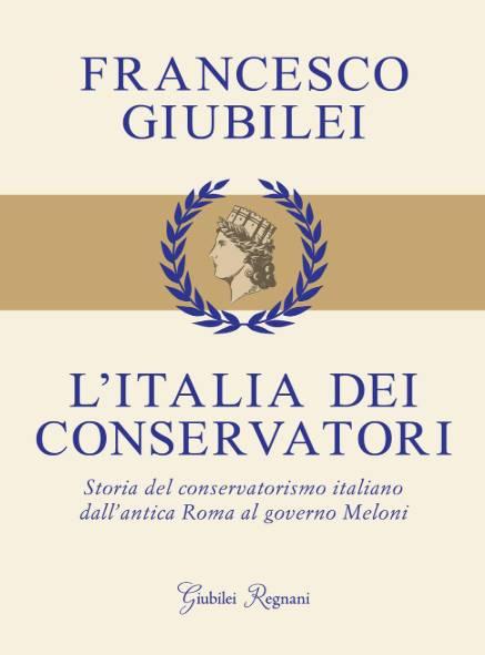 “L’ITALIA DEI CONSERVATORI”: GIOVEDI’ A L’AQUILA PRESENTAZIONE LIBRO DI GIUBILEI