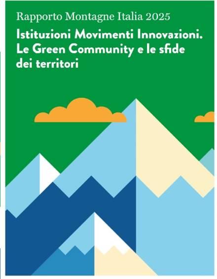 RAPPORTO MONTAGNE 2025: DOMANI PRESENTAZIONE A NAVELLI STUDIO UNCEM, GREEN COMMUNITIES E ITALIAE