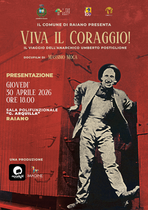 “VIVA IL CORAGGIO”: A RAIANO PRESENTAZIONE DOCUFILM SULL’ANARCHICO POSTIGLIONE